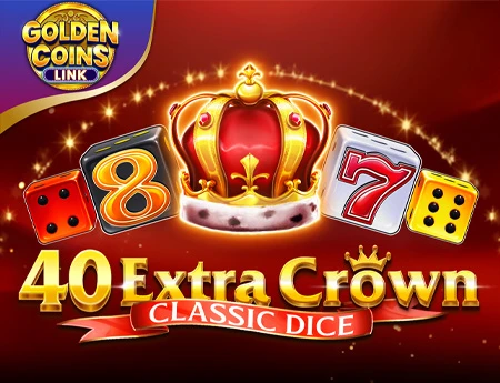 40 Extra Crown Classic Dice Golden Coins Link