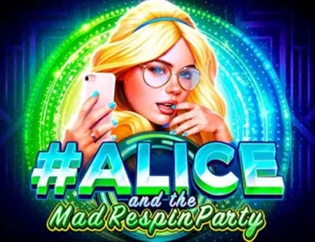 #Alice and the Mad Respin Party