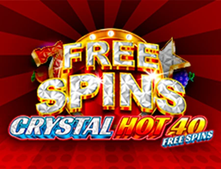 Crystal Hot 40 Free Spins