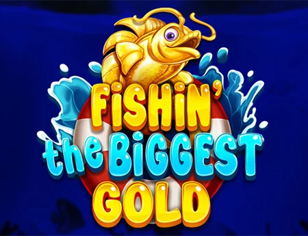 Fishin' The Biggest Gold